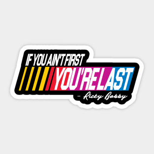 If You Ain't First You're Last Sticker
